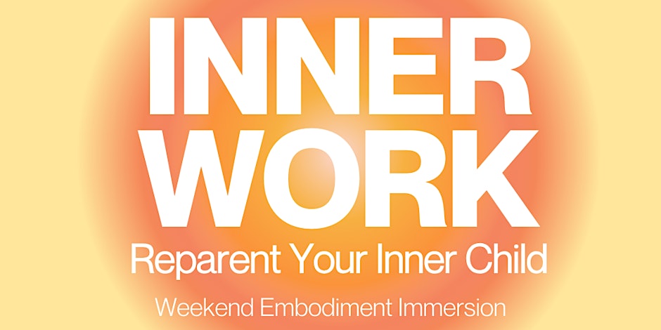 INNER WORK - Reparent Your Inner Child